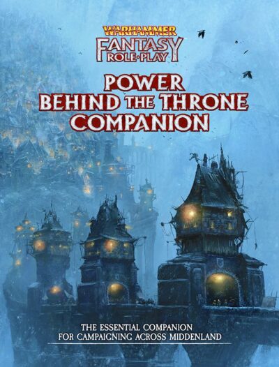 Warhammer Fantasy Roleplay : Power Behind the Throne Companion